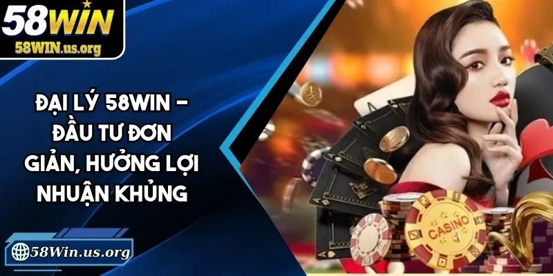 đại lý 58win